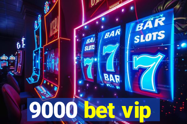 9000 bet vip